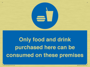 Only food and drink purchased here can be consumed on these premises